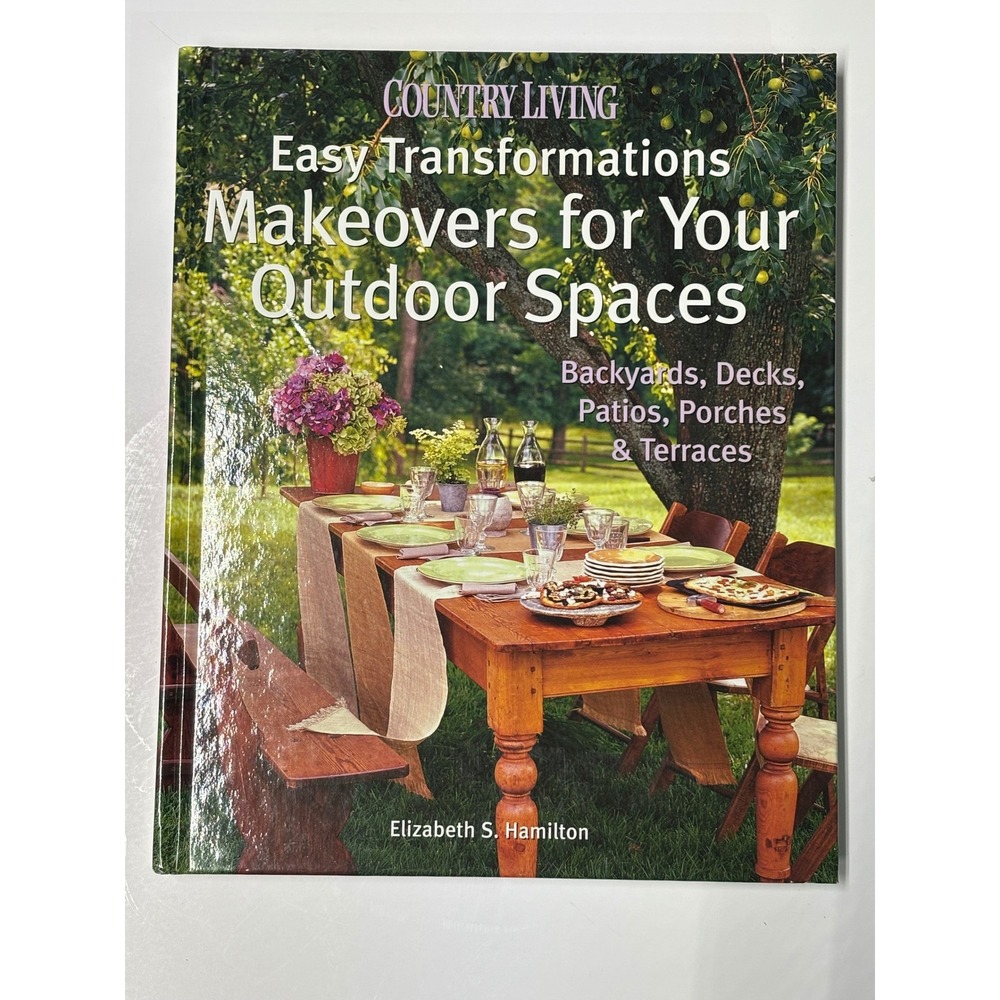 Country Living Easy Transformations Outdoor Spaces Makeovers Hardcover Book